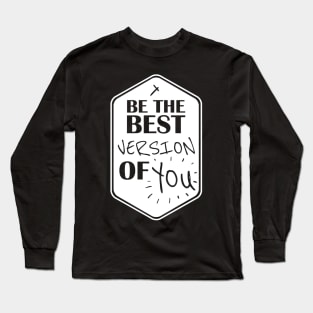 the best version of you Long Sleeve T-Shirt